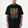 black unisex t-shirt with Dad Bank funny design listing open 24/7, fast cash, no credit checks, same day loans and 0% interest