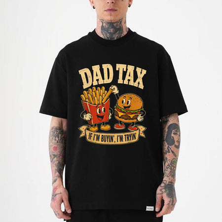 Dad Tax Funny Father T-Shirt, If I'm Buyin' I'm Tryin'