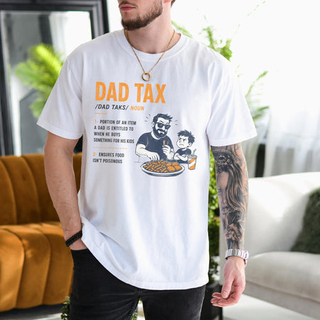 Dad Tax T-Shirt, Funny Father Definition Tee for Dads