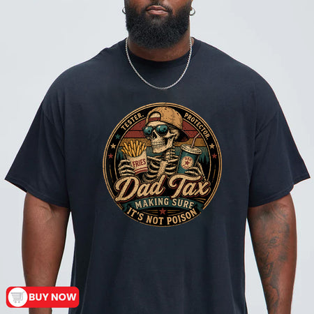 Dad Tax T-Shirt, Funny Skeleton Fries Tee, Father's Day Gift