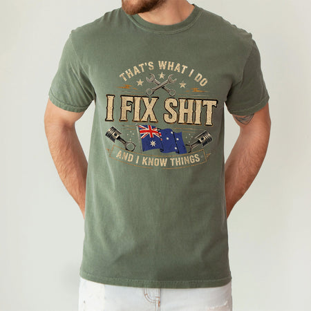 Funny Australian Mechanic T-Shirt, I Fix Shit and I Know Things Tee