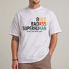 Funny Badass Superhuman T-Shirt, Bold Dad Humor Tee Gift