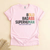 Funny Badass Superhuman T-Shirt, Bold Dad Humor Tee Gift