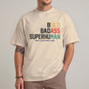 Funny Badass Superhuman T-Shirt, Bold Dad Humor Tee Gift