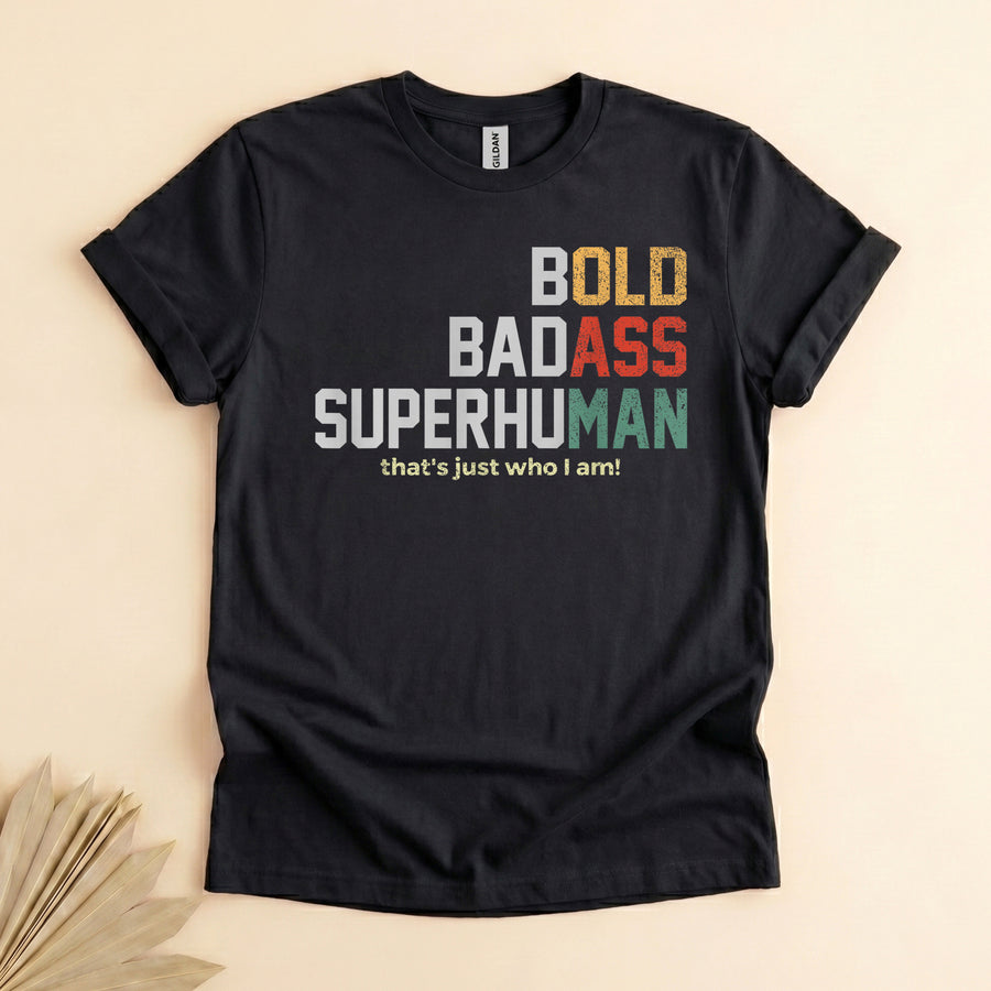 Funny Badass Superhuman T-Shirt, Bold Dad Humor Tee Gift