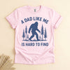 Funny Bigfoot Dad Shirt, A Dad Like Me Is Hard to Find Tee