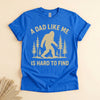 Funny Bigfoot Dad Shirt, A Dad Like Me Is Hard to Find Tee
