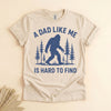 Funny Bigfoot Dad Shirt, A Dad Like Me Is Hard to Find Tee