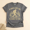 Funny Bigfoot Dad Shirt, A Dad Like Me Is Hard to Find Tee