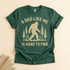 Funny Bigfoot Dad Shirt, A Dad Like Me Is Hard to Find Tee