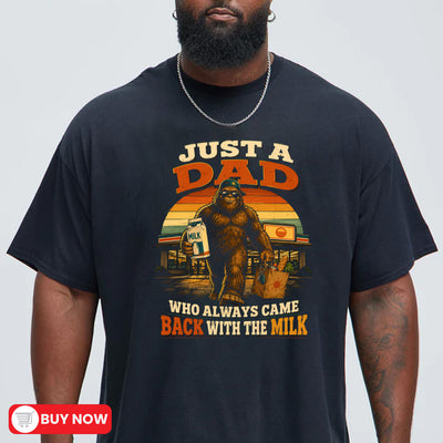 black Funny dad bigfoot t-shirt showing Sasquatch carrying milk and groceries with text Just a Dad Who Always Came Back With the Milk