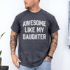 Funny Dad Shirt From Daughter, Awesome Like My Daughter Tee
