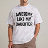 Funny Dad Shirt From Daughter, Awesome Like My Daughter Tee