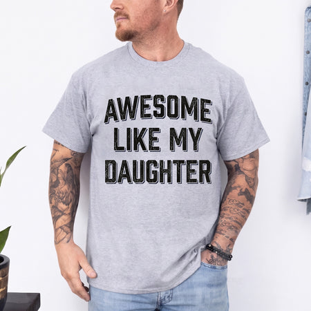 Funny Dad Shirt From Daughter, Awesome Like My Daughter Tee