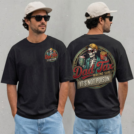 Funny Dad Tax T-Shirt, Making Sure It's Not Poison Tee