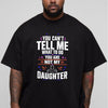 Funny Girl Dad Shirt, You Can't Tell Me What to Do Tee