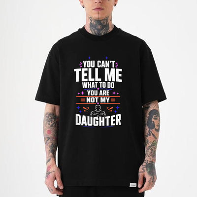 navy unisex funny girl dad shirt with bold white text reading You Can't Tell Me What to Do You Are Not My Daughter