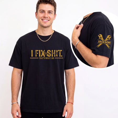 Personalized Mechanic Shirt for Men, Custom Name I Fix Sh*t Tee, Funny Dad Gift