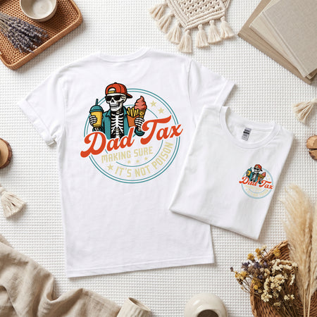 Dad Tax Making Sure It's Not Poison, Father's Day Shirt